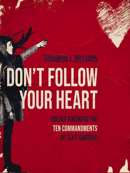 Title details for Don't Follow Your Heart by Thaddeus J. Williams - Available